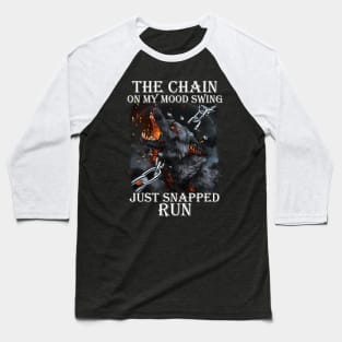 The Chain On My Mood Swing Just Snapped Wolf Baseball T-Shirt